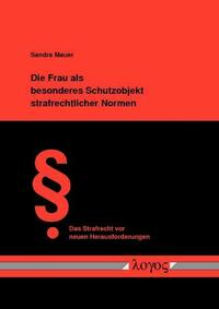 Die Frau als besonderes Schutzobjekt strafrechtlicher Normen