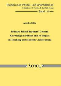 Primary School Teachers' Content Knowledge in Physics and its Impact on Teaching and Students' Achievement