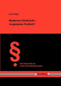 Modernes Strafrecht -- vergessene Freiheit?