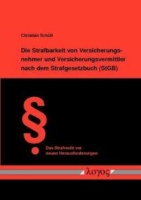 Die Strafbarkeit von Versicherungsnehmer und Versicherungsvermittler nach dem Strafgesetzbuch (StGB)