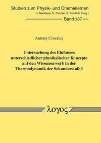 Untersuchung des Einflusses unterschiedlicher physikalischer Konzepte auf den Wissenserwerb in der Thermodynamik der Sekundarstufe I