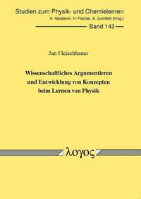 Wissenschaftliches Argumentieren und Entwicklung von Konzepten beim Lernen von Physik
