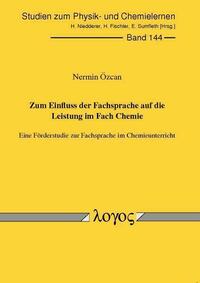 Zum Einfluss der Fachsprache auf die Leistung im Fach Chemie. Eine Förderstudie zur Fachsprache im Chemieunterricht