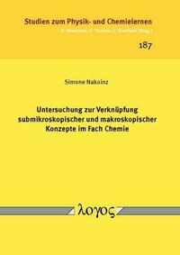 Untersuchung zur Verknüpfung submikroskopischer und makroskopischer Konzepte im Fach Chemie
