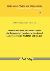 Gemeinsamkeiten und Unterschiede physikbezogener Handlungs-, Denk- und Lernprozesse von Mädchen und Jungen