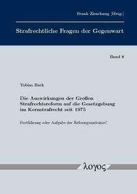 Die Auswirkungen der Großen Strafrechtsreform auf die Gesetzgebung im Kernstrafrecht seit 1975