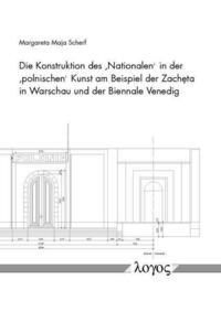 Die Konstruktion des 'Nationalen' in der 'polnischen' Kunst am Beispiel der Zach ceta in Warschau und der Biennale Venedig