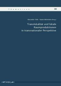 Translokalität und lokale Raumproduktionen in transnationaler Perspektive