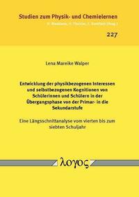 Entwicklung der physikbezogenen Interessen und selbstbezogenen Kognitionen von Schülerinnen und Schülern in der Übergangsphase von der Primar- in die Sekundarstufe