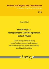 FALKO-Physik -- Fachspezifische Lehrerkompetenzen im Fach Physik. Entwicklung und Validierung eines Testinstruments zur Erfassung des fachspezifischen Professionswissens von Physiklehrkräften