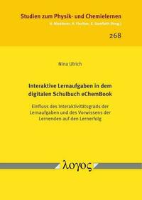 Interaktive Lernaufgaben in dem digitalen Schulbuch eChemBook. Einfluss des Interaktivitätsgrads der Lernaufgaben und des Vorwissens der Lernenden auf den Lernerfolg