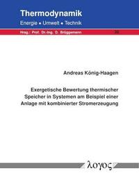Exergetische Bewertung thermischer Speicher in Systemen am Beispiel einer Anlage mit kombinierter Stromerzeugung