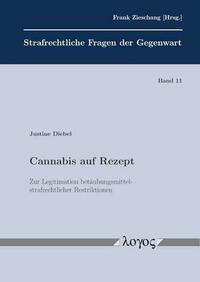 Cannabis auf Rezept - Zur Legitimation betäubungsmittelstrafrechtlicher Restriktionen