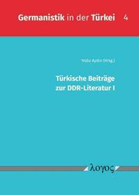 Türkische Beiträge zur DDR-Literatur I