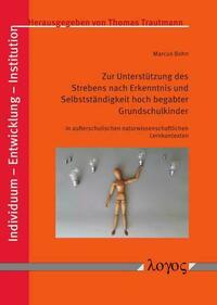 Zur Unterstützung des Strebens nach Erkenntnis und Selbstständigkeit hoch begabter Grundschulkinder in außerschulischen naturwissenschaftlichen Lernkontexten