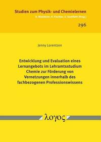 Entwicklung und Evaluation eines Lernangebots im Lehramtsstudium Chemie zur Förderung von Vernetzungen innerhalb des fachbezogenen Professionswissens