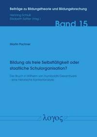 Bildung als freie Selbsttätigkeit oder staatliche Schulorganisation?