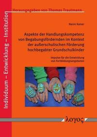 Aspekte der Handlungskompetenz von Begabungsfördernden im Kontext der außerschulischen Förderung hochbegabter Grundschulkinder