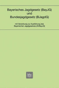 Bayerisches Jagdgesetz und Bundesjagdgesetz