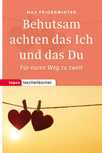 Behutsam achten das Ich und das Du