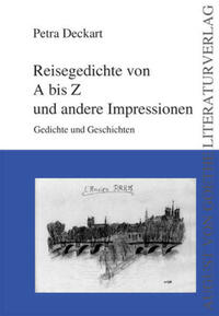 Reisegedichte von A bis Z und andere Impressionen