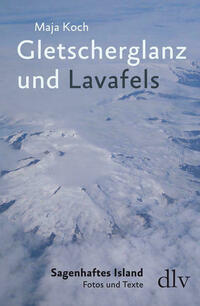 Gletscherglanz und Lavafels
