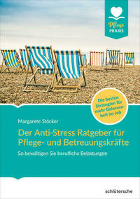 Der Anti-Stress-Ratgeber für Pflege- und Betreuungskräfte