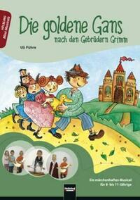 Die goldene Gans - nach den Gebrüdern Grimm