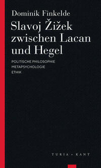 Slavoj Žižek zwischen Lacan und Hegel