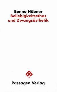 Beliebigkeitsethos und Zwangsästhetik