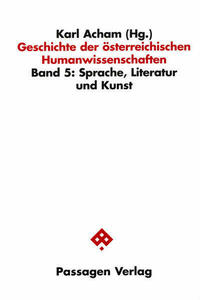 Geschichte der österreichischen Humanwissenschaften / Geschichte der österreichischen Humanwissenschaften