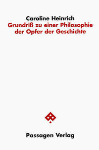 Grundriß zu einer Philosophie der Opfer der Geschichte
