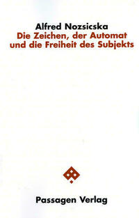 Die Zeichen, der Automat und die Freiheit des Subjekts