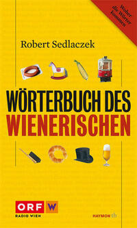 Wörterbuch des Wienerischen von Robert Sedlaczek