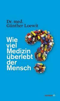 Wie viel Medizin überlebt der Mensch?