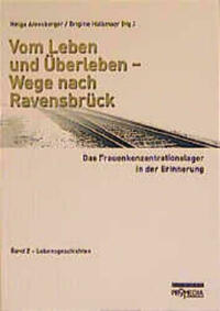 Vom Leben und Überleben - Wege nach Ravensbrück. Das Frauenkonzentrationslager...