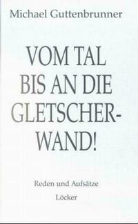 Vom Tal bis an die Gletscherwand...