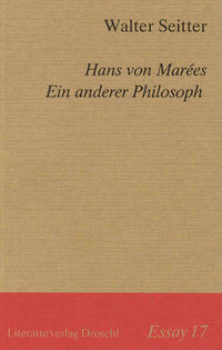 Hans von Marées. Ein anderer Philosoph