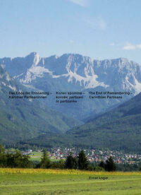 Das Ende der Erinnerung - Kärntner PartisanInnen, Konec spomina - koroski partizani in partizanke, The End of Remembering - Carinthian Partisans
