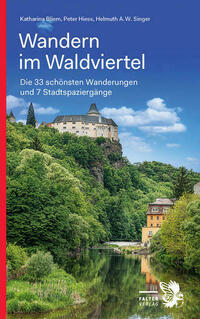 Wandern im Waldviertel von Katharina Bliem, Peter Hiess, Helmuth A.W. Singer