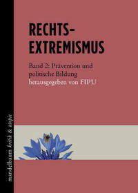 Rechtsextremismus von Die »Forschungsgruppe Ideologien und Politiken der Ungleichheit« (FIPU) Rechtsextremismus von Die »Forschungsgruppe Ideologien und Politiken der Ungleichheit« (FIPU)