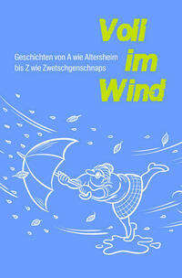 Voll im Wind. Geschichten für ältere Menschen mit Problemen wie Sucht, Einsamkeit und Krankhei zum Vorlesen