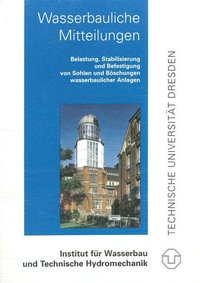 Belastung, Stabilisierung und Befestigung von Sohlen und Böschungen wasserbaulicher Anlagen
