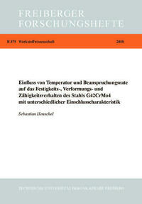 Einfluss vonTemperatur- und Beanspruchungsrate auf das Festigkeits., Verfürmungs- und Zähigkeitsverhalten des Stahl G42CrMo4 mit unterschiedlicher Einschlusscharakteristik
