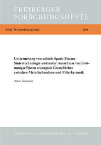 Untersuchung von mittels Spark-Plasma-Sintertechnologie und unter Ausschluss von Siröhmungseffekten erzeugten Grenzflächen zwischen Metallschmelzen und Filterkeramikn