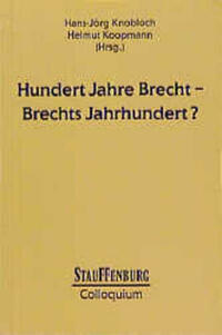 Hundert Jahre Brecht - Brechts Jahrhundert?