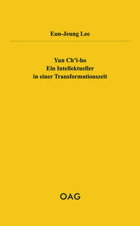 Yun Ch'i-ho. Ein Intellektueller in einer Transformationszeit
