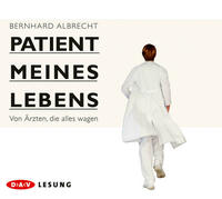 Patient meines Lebens – Von Ärzten, die alles wagen
