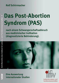 Das Post-Abortion Syndrom (PAS) nach einem Schwangerschaftsabbruch aus medizinischer Indikation (diagnostizierte Behinderung)