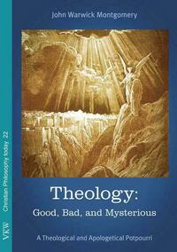 Theology: Good, Bad, and Mysterious